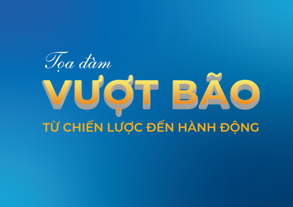 Tọa đàm:'' VƯỢT BÃO'' Từ chiến lược đến hành động